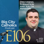 Big City Catholics Podcast