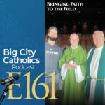 Big City Catholics Podcast Big City Catholics Podcast