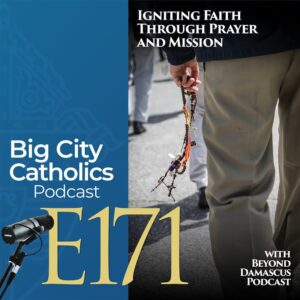 Episode 171 - Igniting Faith Through Prayer and Mission with Beyond Damascus Podcast
