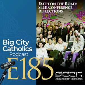 Episode 185 - Faith on the Road: SEEK Conference Reflections