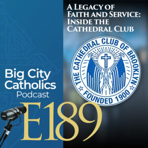 Episode 189 - A Legacy of Faith and Service: Inside the Cathedral Club